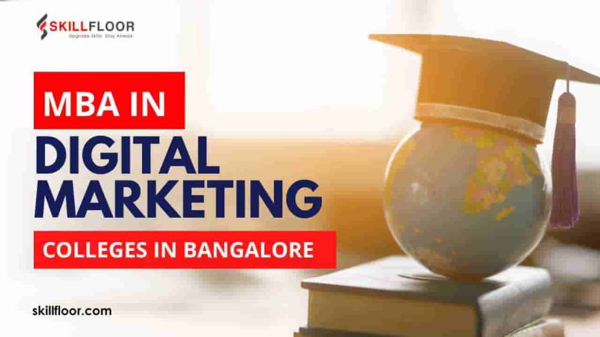 MBA in Digital Marketing Colleges in Bangalore