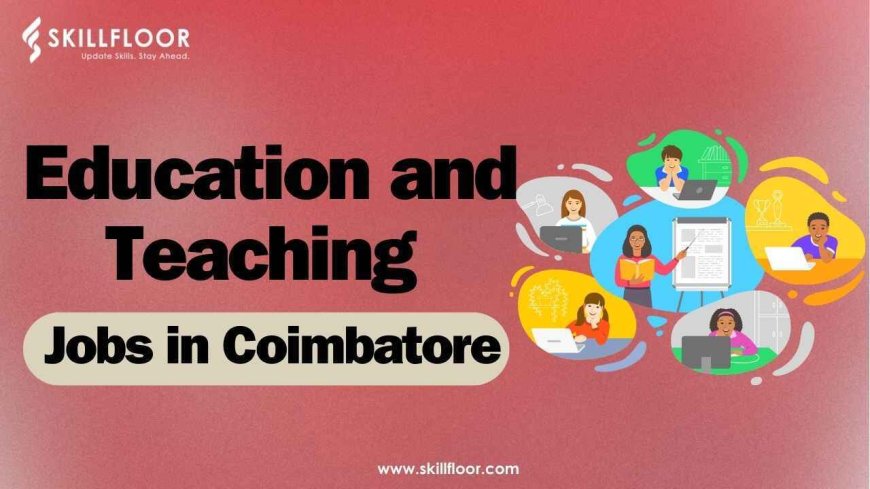 Education and Teaching Jobs in Coimbatore