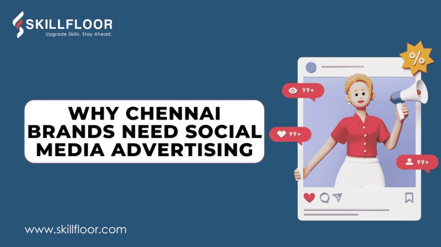 Why Chennai Brands Need Social Media Advertising