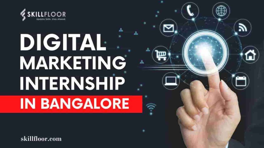 Digital Marketing Internship in Bangalore for Freshers