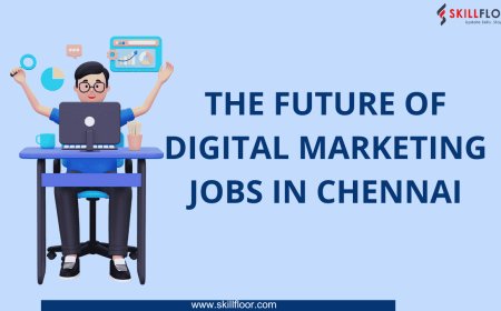 The Future of Digital Marketing Jobs in Chennai
