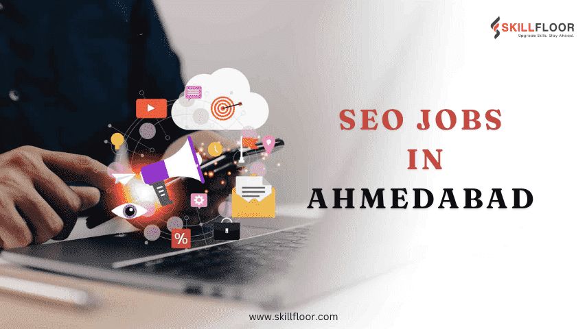 Exploring SEO Jobs in Ahmedabad