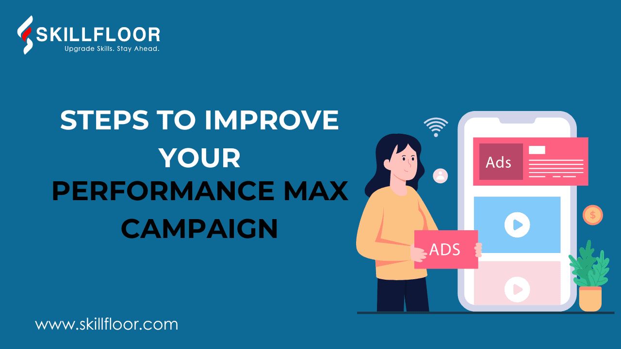 How to Improve Your Google Ads Performance Max Campaign