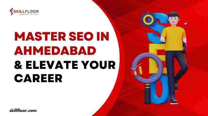 Boost Your Career with the SEO Courses in Ahmedabad