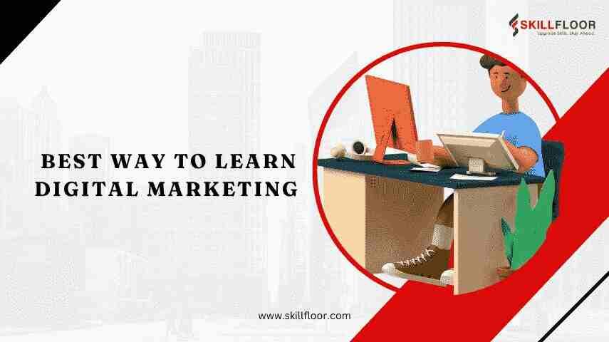 The Best Way to Learn Digital Marketing