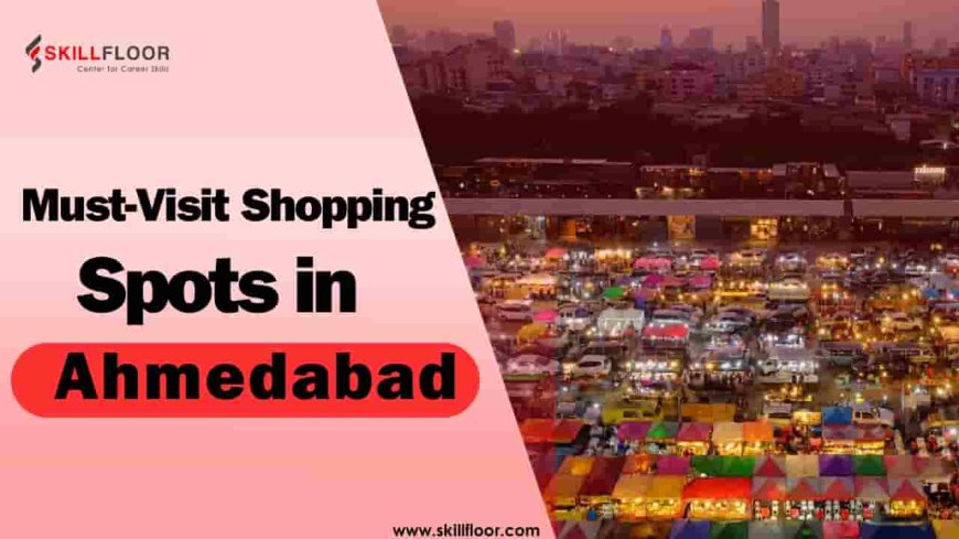 Best Shopping Places In Ahmedabad