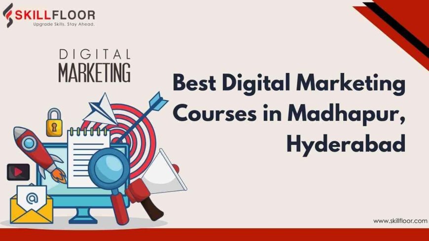 Digital Marketing Course in Madhapur Hyderabad