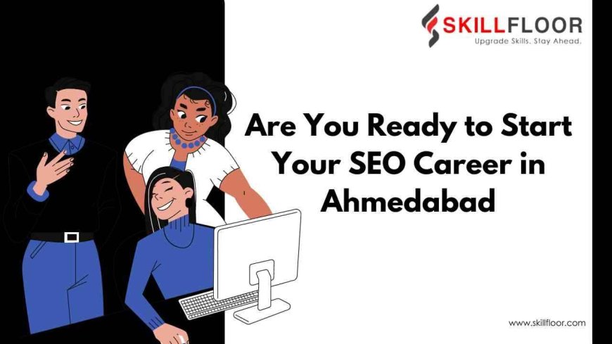 Entry-Level SEO Jobs in Ahmedabad