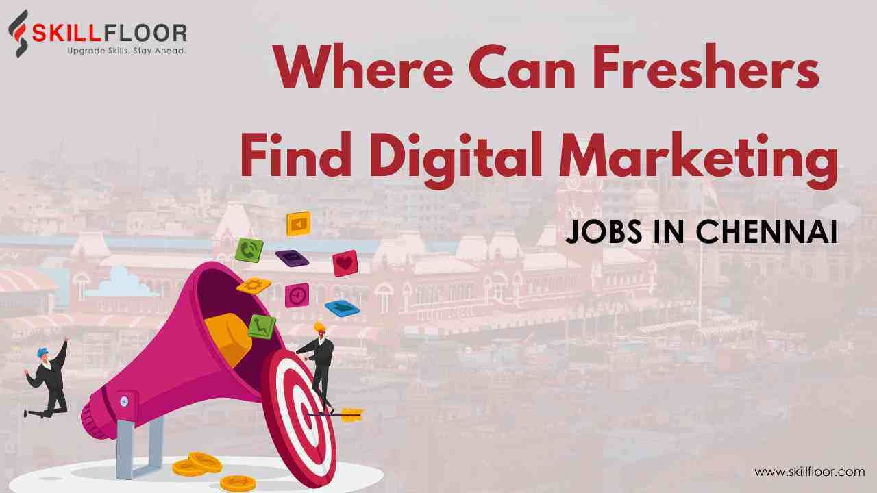 Digital marketing jobs in Chennai for freshers