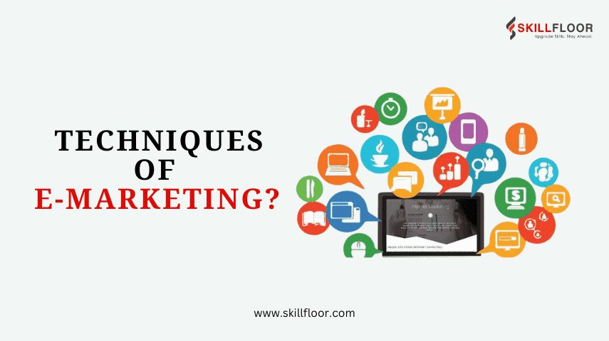 What Are the Techniques of E-Marketing?