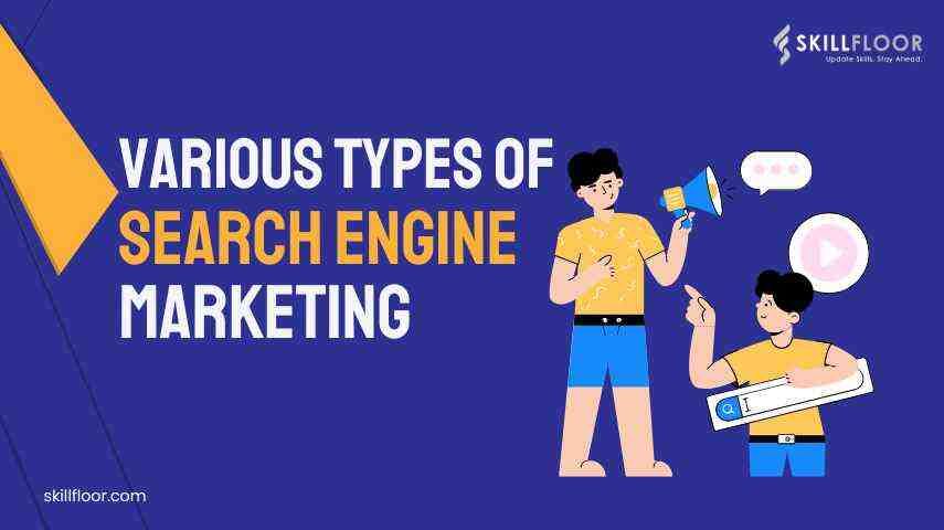 Exploring Types of Search Engine Marketing