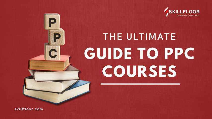 Complete Guide to Pay-Per-Click Courses