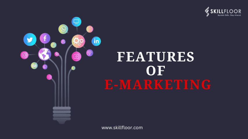 What Are the Features of E-Marketing?