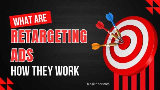 What Are Retargeting Ads and How They Work