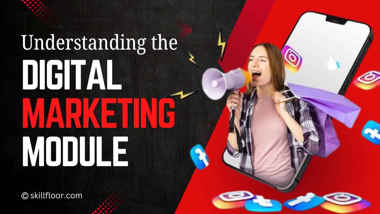 Understanding the Digital Marketing Module