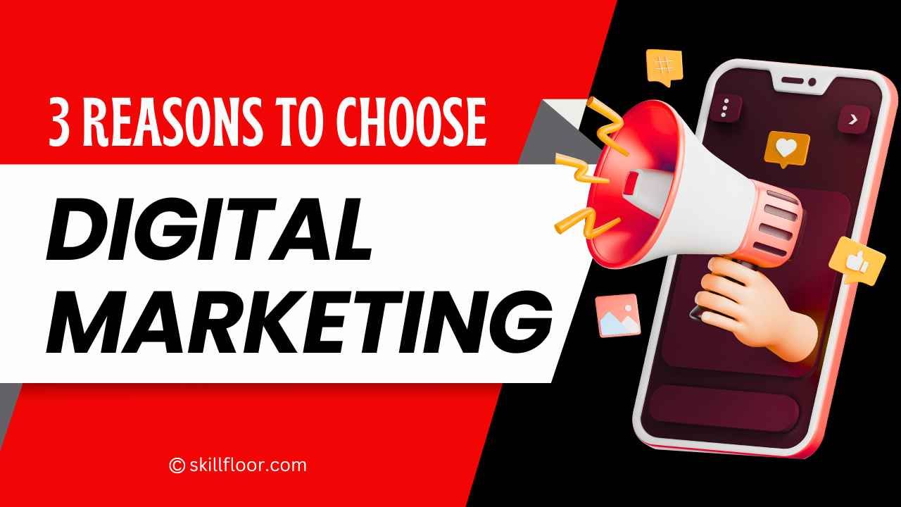 3 Reasons To Choose Digital Marketing As a Career