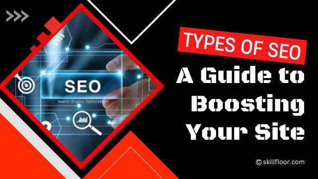 What are the types of SEO and its uses?