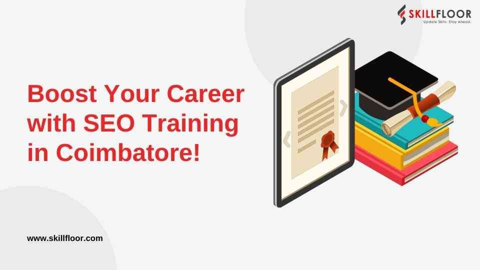 How SEO Training in Coimbatore Can Boost Your Career