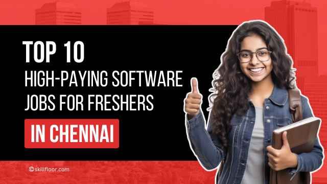 10 High-Paying Software Jobs in Chennai for Freshers