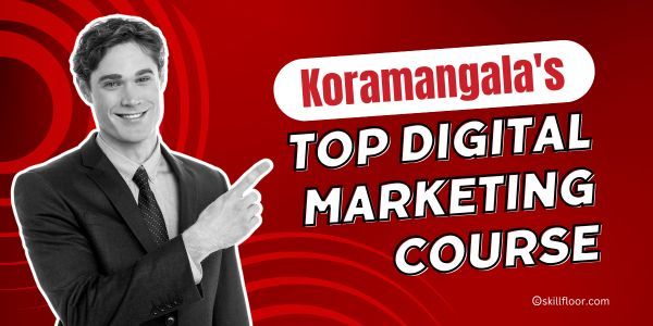 Digital Marketing Course in Koramangala