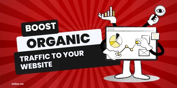 How to Boost Organic Traffic to Your Website