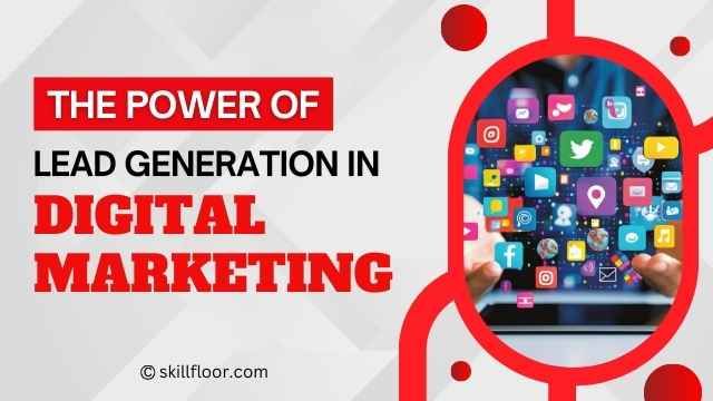 What is Lead Generation in Digital Marketing