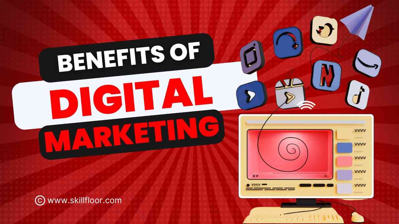 Top 10 Benefits of Digital Marketing