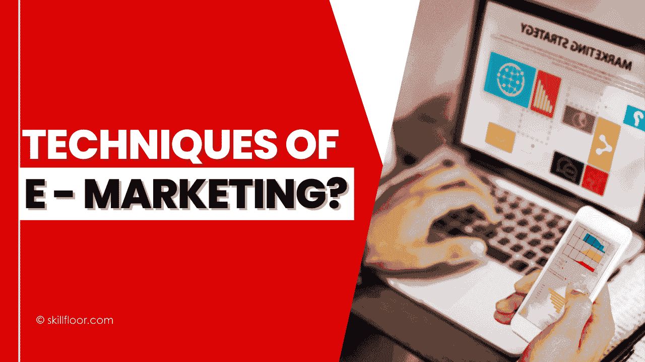 What Are the Techniques of E-Marketing?