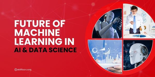 Scope of Machine Learning in AI and Data Science