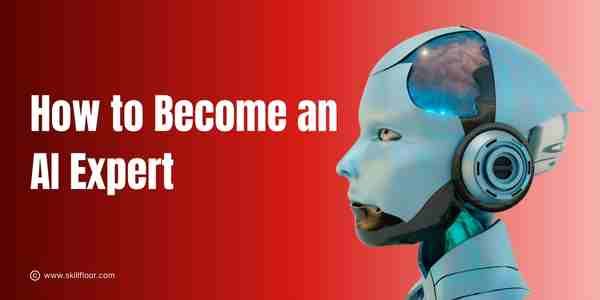 How to Become an AI Expert