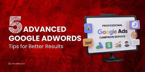 5 advanced Google AdWords tips and tricks