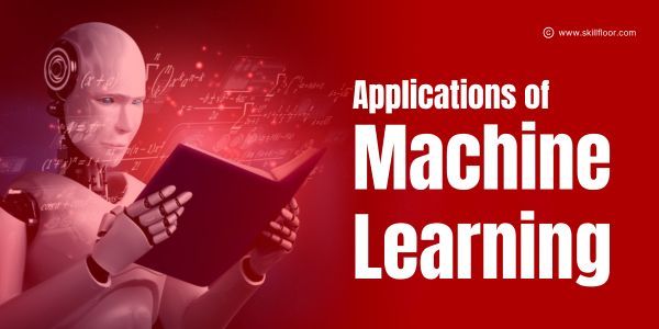 What Are the Applications of Machine Learning?