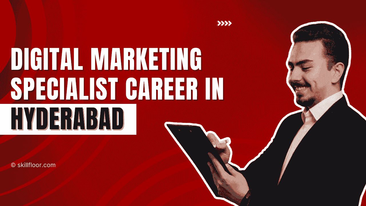 Digital Marketing Specialist Career in Hyderabad