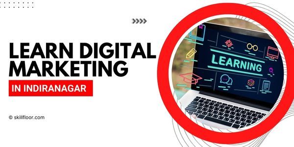 Digital Marketing Course in Indiranagar, Bangalore