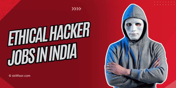 Ethical Hacker Jobs in India 