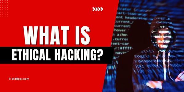 What is Ethical Hacking?