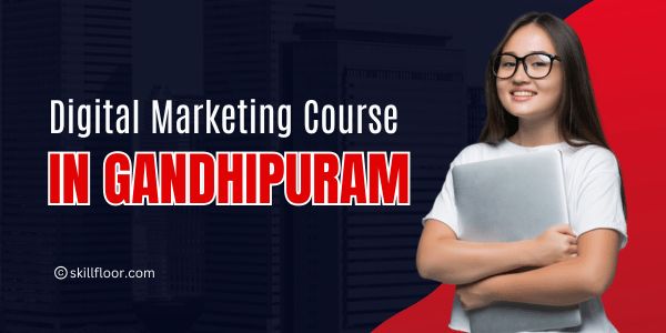 Digital Marketing Course in Gandhipuram 