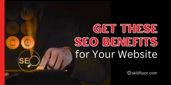 10 Key Benefits of SEO for Your Business