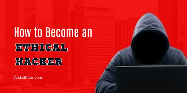 How to Become an Ethical Hacker in 2025