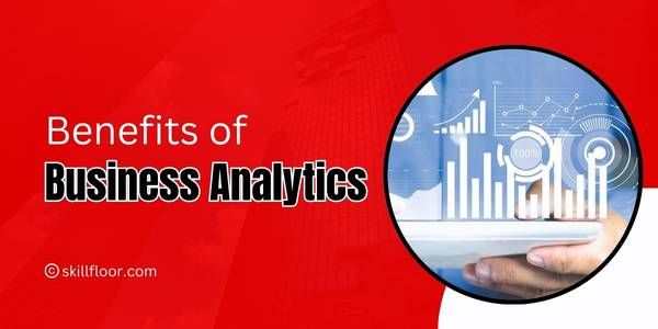 Benefits of Business Analytics