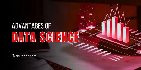 Advantages of Data Science