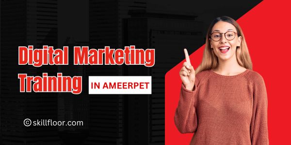 Digital Marketing Training in Ameerpet