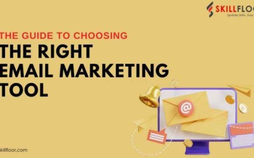 The Guide to Choosing the Right Email Marketing Tool