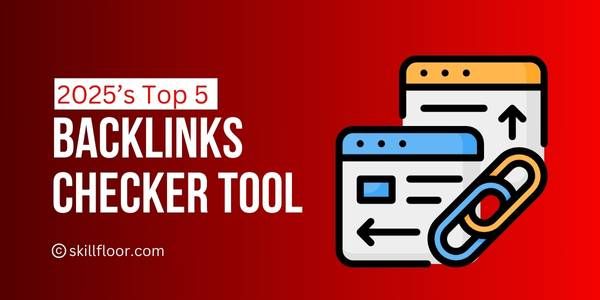 Top 5 Backlinks Checker Tool for SEO Success