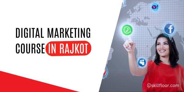 Advanced Digital Marketing Course in Rajkot