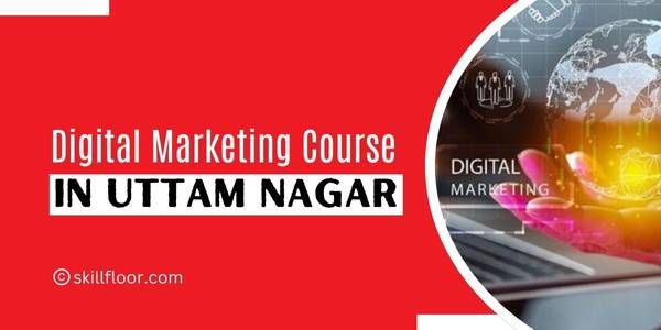 Digital Marketing Course in Uttam Nagar