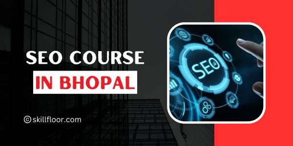 SEO Course in Bhopal