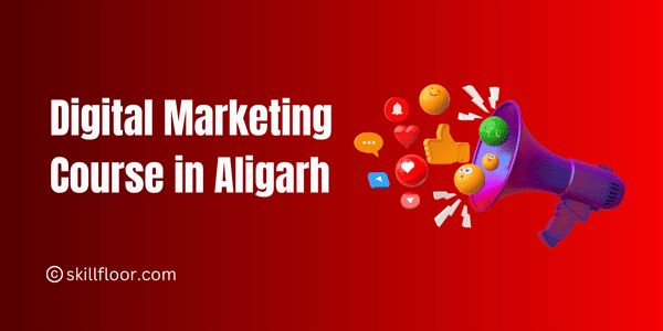 Digital marketing course in Aligarh