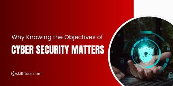 What are the Objectives of Cyber Security