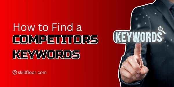 How to Find a Competitors Keywords